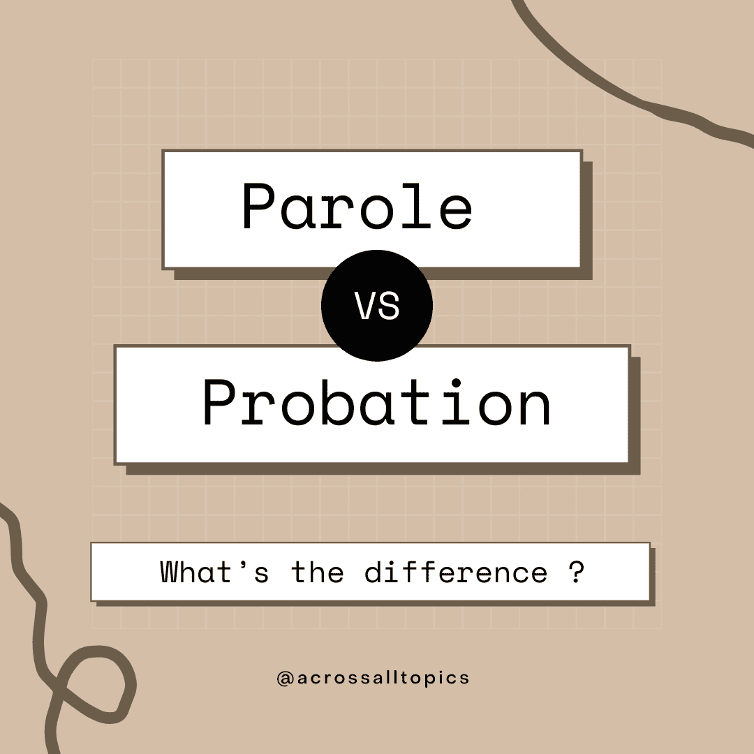 Parole vs. Probation: What’s the Difference?