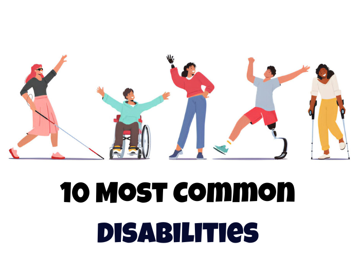 Understanding the 10 Most Common Disabilities