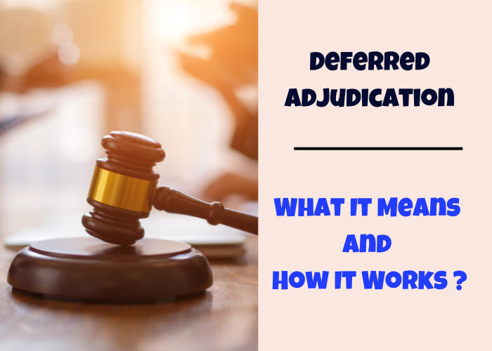 Deferred Adjudication: What It Means and How It Works ?